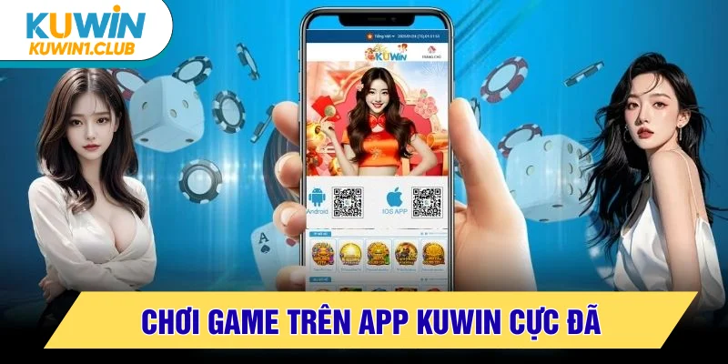 app game kuwin mang đến sự tiện lợi