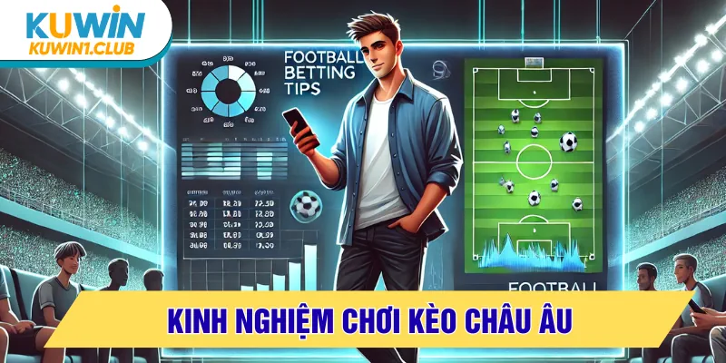 kèo châu âu kinh nghiệm cược